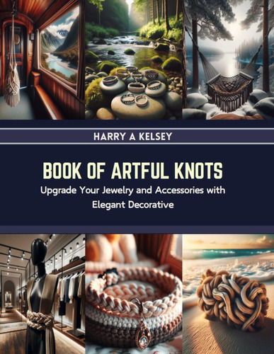 Libro: Book Of Artful Knots: Upgrade Your Jewelry And Access