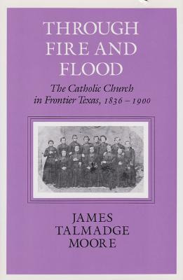 Libro Through Fire And Flood - James Talmadge Moore