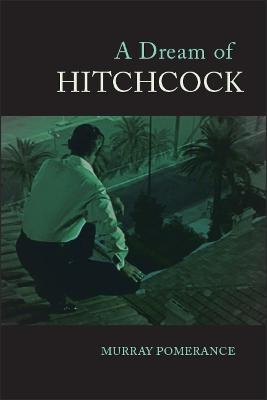 Libro Dream Of Hitchcock, A - Murray Pomerance