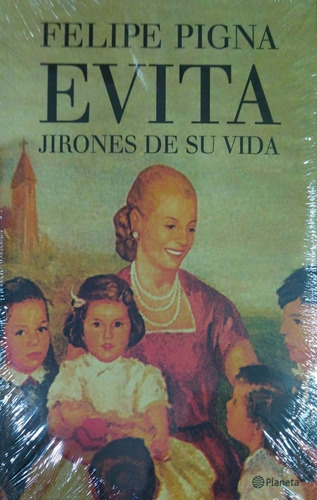 Evita Jirones De Su Vida Felipe Pigna Planeta Nuevo *