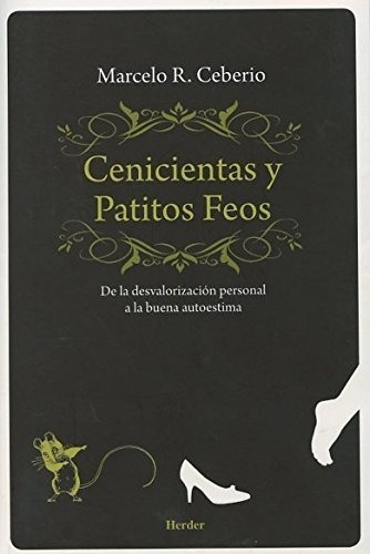 Cenicientas Y Patitos Feos - Marcelo B. Ceberio