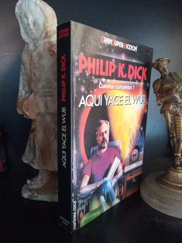 Aquí Yace El Wub - Cuentos Completos 1 - Philip K. Dick