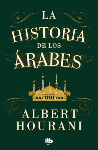 La Historia De Los Árabes, De Hourani, Albert., Vol. 0. Editorial B De Bolsillo, Tapa Blanda En Español, 2023