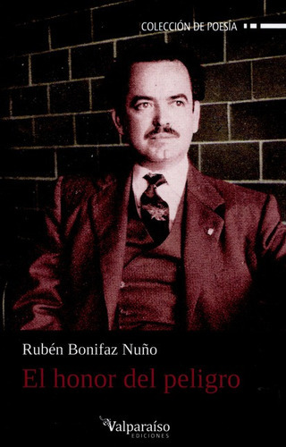 El Honor Del Peligro, De Rubén Bonifaz Nuño. Editorial Valparaiso, Tapa Blanda, Edición 1 En Español, 2012