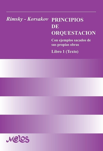 Principios De Orquestación  Libro 1 (texto), De Rimsky Korsakov. Editorial Melos En Español