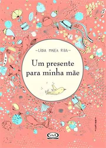 Um presente para minha mãe, de Riba, Lidia Maria. Clássica Editorial VR Editora, capa dura em português, 2013