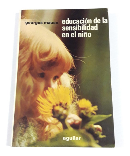 Educación De La Sensibilidad En El Niño Georges Mauco Libro