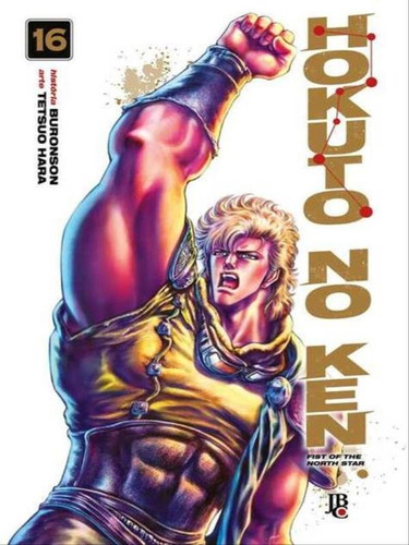 Hokuto No Ken - Fist Of The North Star - Vol.16, De Buronson, Tetsuo Hara. Editora Jbc, Capa Mole Em Português