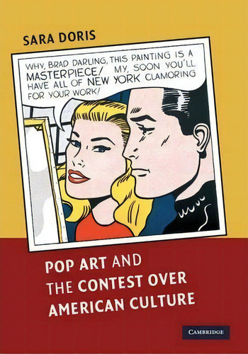 Pop Art And The Contest Over American Culture, De Sara Doris. Editorial Cambridge University Press, Tapa Blanda En Inglés