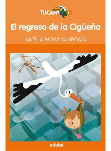 El Regreso De La Cigüeña / Amelia Mora