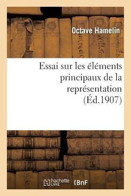 Essai Sur Les Elements Principaux De La Representation: T...