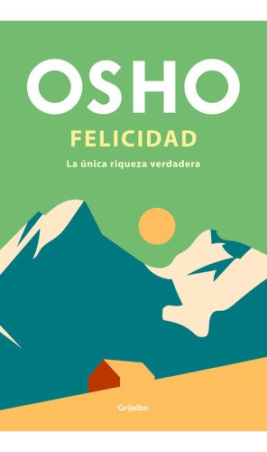 Felicidad. La Única Riqueza Verdadera - Osho