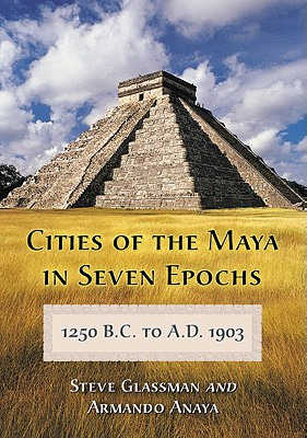 Libro Cities Of The Maya In Seven Epochs, 1250 B.c. To A....