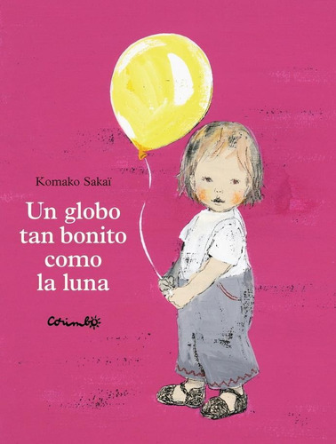 UN GLOBO TAN BONITO COMO LA LUNA, de Sakai, Komako. Editorial CORIMBO, tapa pasta dura, edición 1 en español, 2005