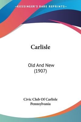 Libro Carlisle: Old And New (1907) - Civic Club Of Carlis...