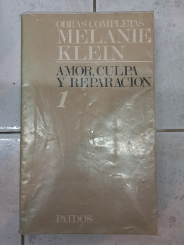 Obras Completas 1 - Melanie Klein - Amor, Culpa Y Reparación