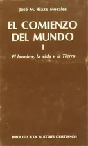 Comprar El Comienzo Del Mundo. Sus Orãâgenes A La Luz De Los Avances Cientãâficos Actuales. I: El Hom..., De Riaza Morales, José María. Editorial Biblioteca Autores Cristianos, Tapa Dura En Español