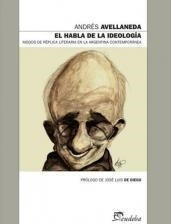 Habla De La Ideologia, El - Avellaneda, Andres.