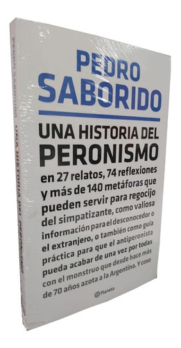 Una Historia Del Peronismo - Pedro Saborido