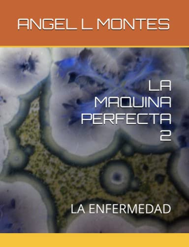 La Maquina Perfecta 2: La Enfermedad