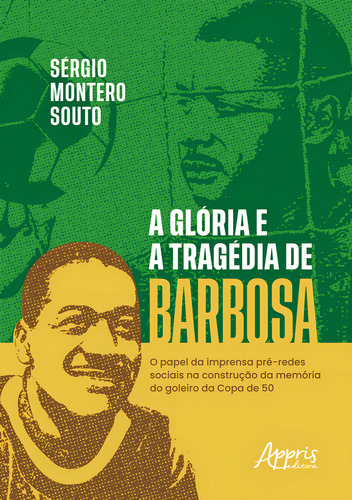 A Glória E A Tragédia De Barbosa