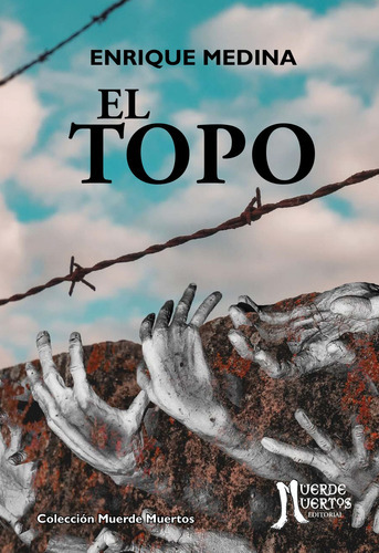 El Topo, De Enrique Medina. Editorial Muerde Muertos, Tapa 