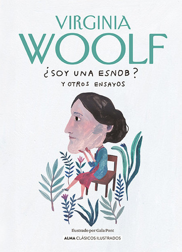 Soy Una Snob Y Otros Ensayos, De Woolf, Virginia. Editorial Alma, Tapa Dura En Español