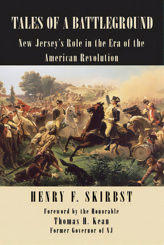Tales Of A Battleground: New Jersey's Role In The Era Of The American Revolution, De Skirbst, Henry F.. Editorial Authorhouse, Tapa Blanda En Inglés