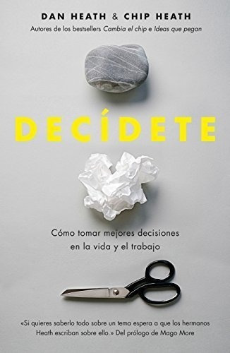 Decídete: Cómo Tomar Las Mejores Decisiones En La Vida Y En El Trabajo (gestión 2000), De Heath, Chip. Editorial Gestión 2000, Tapa Blanda En Español, 2014