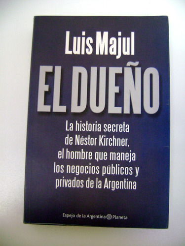 El Dueño Majul Nestor Kirchner Corrupcion Coima Bolsos Boedo