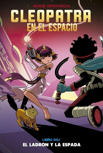 El Ladron Y La Espada - Cleopatra En El Espacio Libro 2, de Maihack, Mike. Editorial LA EDITORIAL COMUN, tapa blanda en español, 2022
