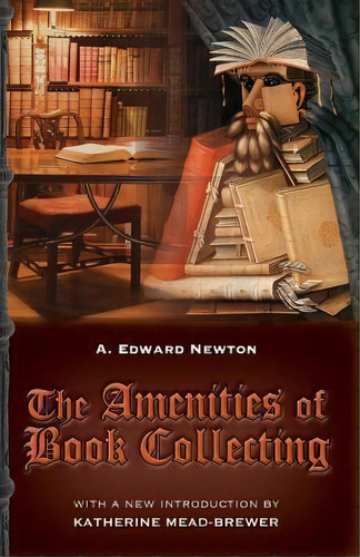 The Amenities Of Book Collecting, De A Edward Newton. Editorial Westphalia Press, Tapa Blanda En Inglés