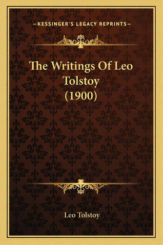 The Writings Of Leo Tolstoy (1900), De Tolstoy, Leo. Editorial Kessinger Pub Llc, Tapa Blanda En Inglés