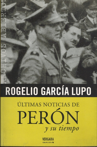 Ultimas Noticias De Peron Y Su Tiempo (c1) / Lupo /vergara