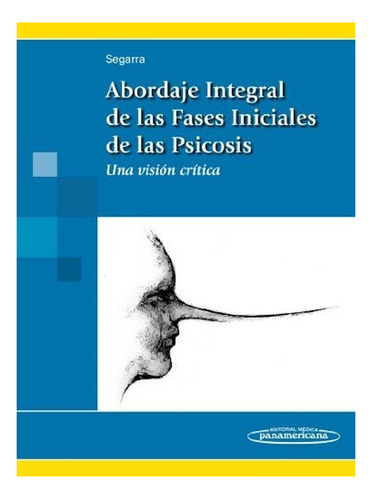 Abordaje Integral De Las Fases Iniciales De La Psicosis. Una