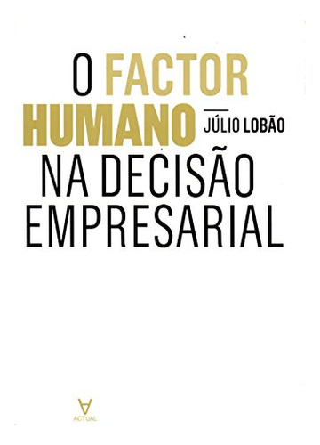 Libro Factor Humano Na Decisao Empresarial O De Lobao Julio