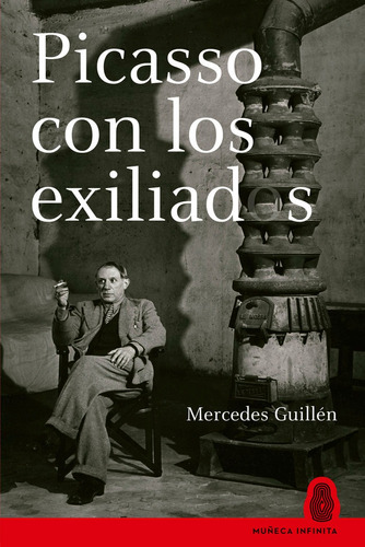 Picasso Con Los Exiliados, De Guillen, Mercedes. Editorial Muñeca Infinita En Español