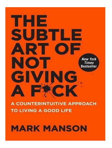 The Subtle Art Of Not Giving A F*ck - Mark Manson. Eb10