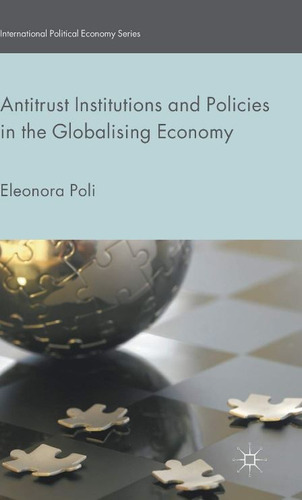 Antitrust Institutions And Policies In Globalising Economy