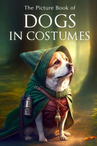 Libro: The Picture Book Of Dogs In Costumes: A Gift Book For