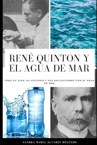 Rene Quinton Y El Agua De Mar: Toda Su Vida, Su Historia Y S