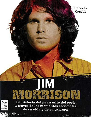 Jim Morrison: La Historia Del Gran Mito Del Rock A Traves De