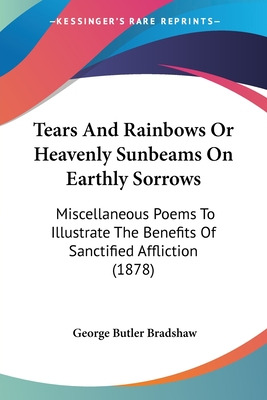 Libro Tears And Rainbows Or Heavenly Sunbeams On Earthly ...