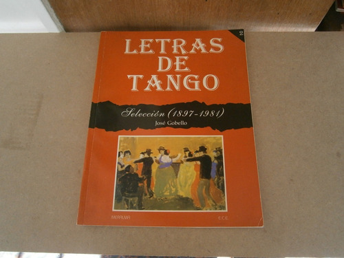 Letras De Tango 2 . Selección 1897 - 1981 . José Gobello