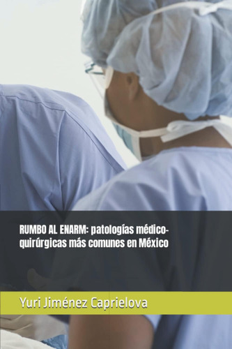 Libro: Rumbo Al Enarm: Patologías Médico-quirúrgicas Más Com