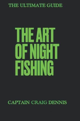 The Art Of Night Fishing, De Dennis, Captian Craig. Editorial Oem, Tapa Blanda En Inglés