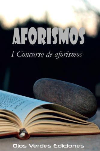 Aforismos: I Concurso De Aforismos Ojos Verdes Ediciones