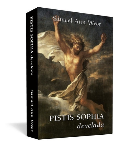 Pistis Sophia Develada - Samael Aun Weor