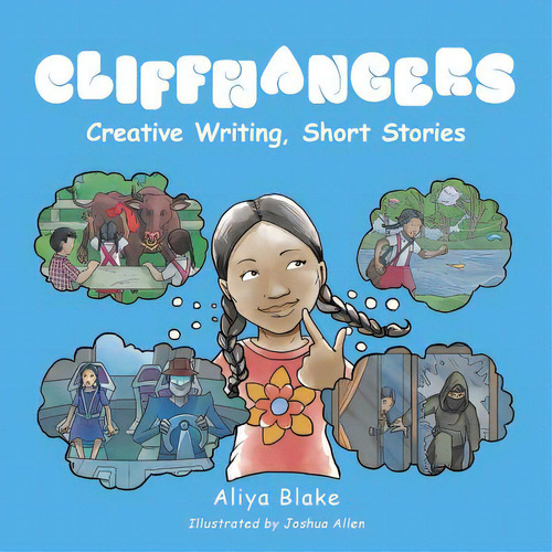Cliffhangers: Creative Writing, Short Stories, De Aliya Blake. Editorial Authorhouse, Tapa Blanda En Inglés