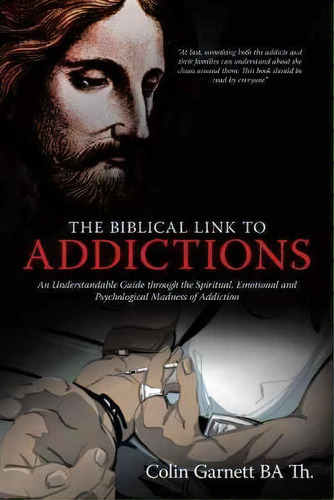 The Biblical Link To Addictions, De Colin Garnett Ba Th.. Editorial Authorhouse, Tapa Blanda En Inglés
